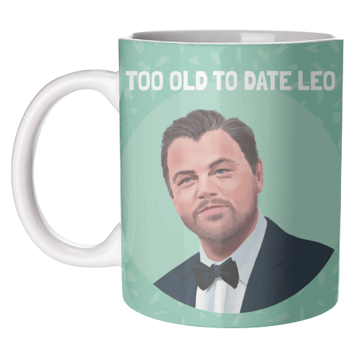 Art Wow Homewares Art Wow Too Old To Date Leo Mug